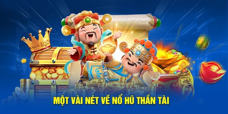 Ưu điểm nổi bật tại giao diện của nổ hũ thần tài